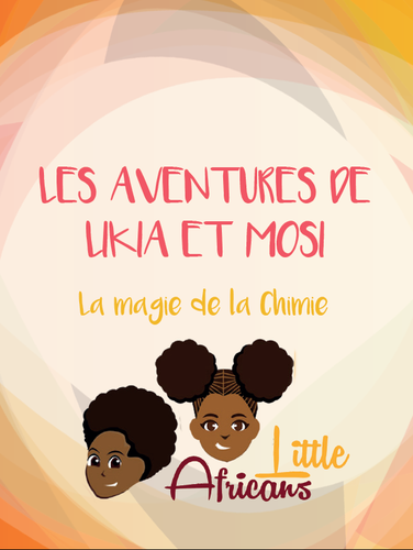 "LES AVENTURES DE LIKIA ET MOSI (Tome 1): LA MAGIE DE LA CHIMIE"  by MUJAWARIYA