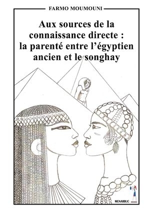 LA PARENTÉ DE L’ÉGYPTIEN ANCIEN ET LE SONGHAY par Farmo Moumouni - LIVRE, Égyptologie, Linguistique