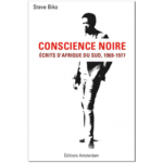 "CONSCIENCE NOIRE: ÉCRITS D’AFRIQUE DU SUD, 1969-1977" par BIKO