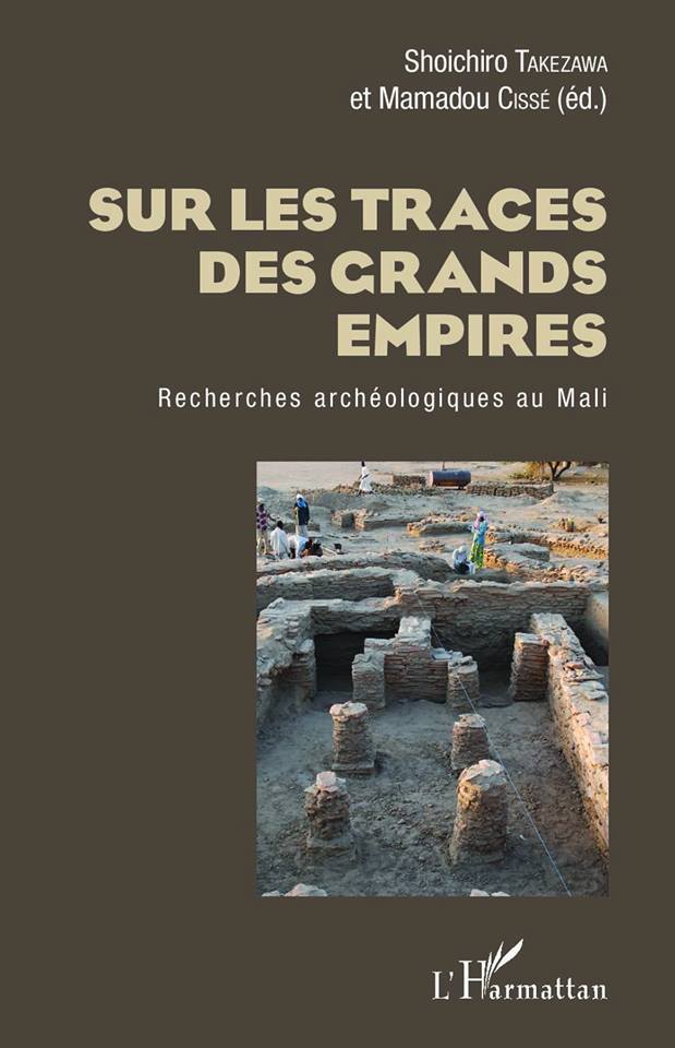 Livre: "SUR LES TRACES DES GRANDS EMPIRES, Recherches Archéologiques au Mali" par TAKEZAWA et CISSÉ