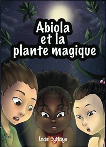 "ABIOLA ET LA PLANTE MAGIQUE" écrit par Iman Eyitayo - (Livre)
