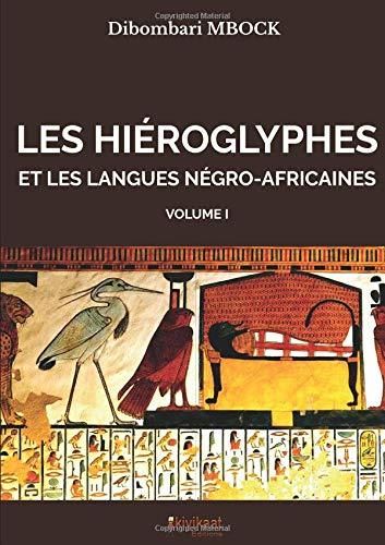 "LES HIÉROGLYPHES ET LES LANGUES NÉGRO-AFRICAINES" (Volume I) par DIBOMBARI MBOCK - (Livre)