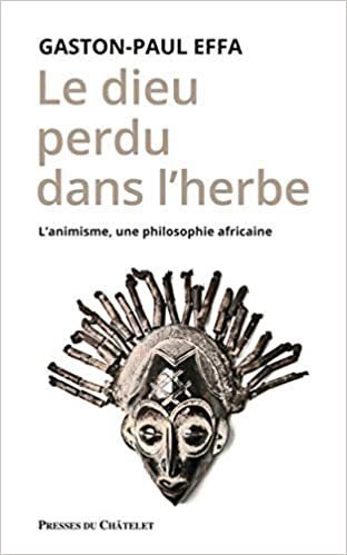 "LE DIEU PERDU DANS L'HERBE, L'Animisme, Une Philosophie Africaine" par EFFA - (Livre)
