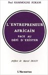 "L'ENTREPRENEUR AFRICAIN FACE AU DÉFI D'EXISTER" par Kammogne FOKAM - (Livre)