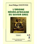 "L'ORIGINE NEGRO-AFRICAINE DU SAVOIR GREC" par OMOTUNDE - (LIVRE, Histoire)