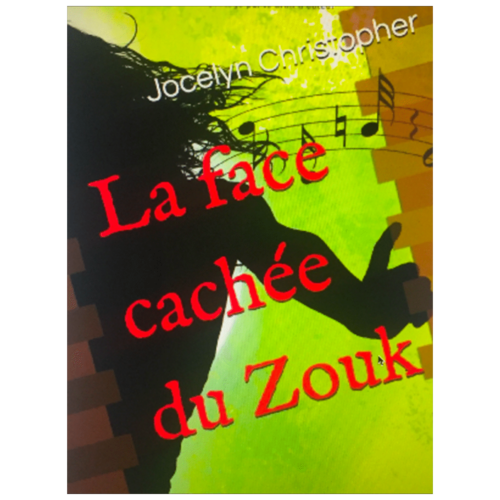 "LA FACE CACHÉE DU ZOUK" par Jocelyn Isidore Christopher - (Livre)