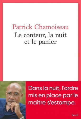 "LE CONTEUR, LA NUIT ET LE PANIER" par Patrick Chamoiseau - (Livre)