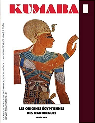 "LA REVUE KUMABA 1: Les Origines Égyptiennes des Mandingues - 1ère Partie" par DIBOMBARI MBOCK
