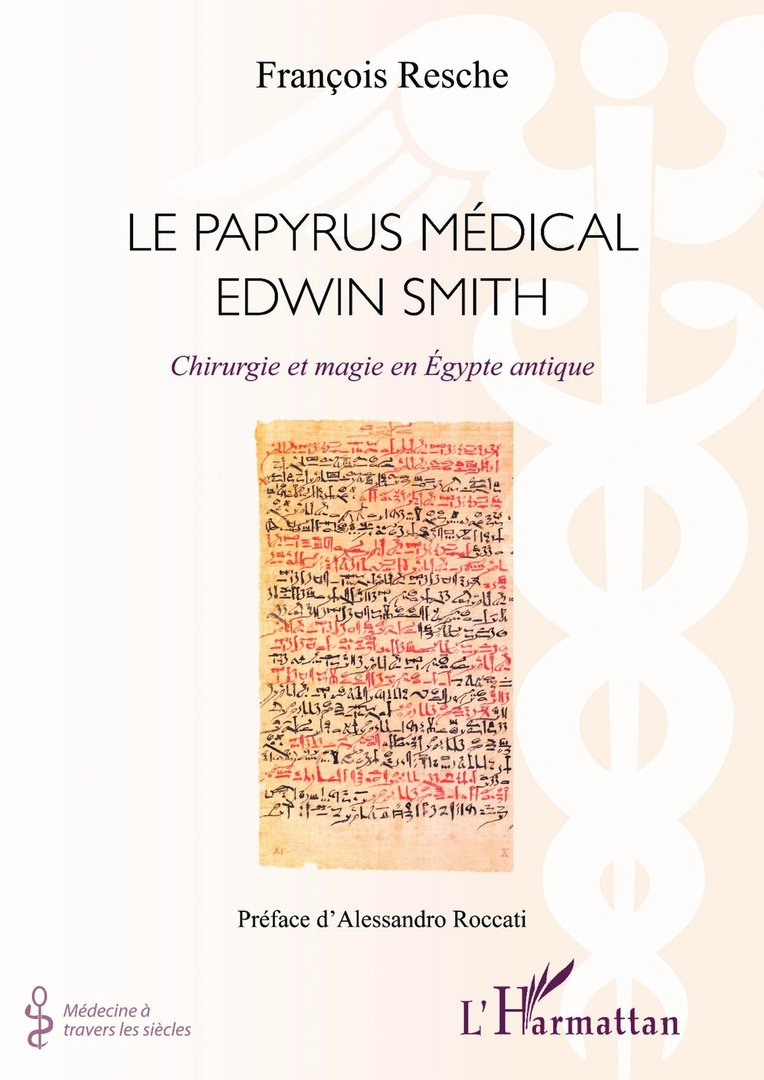 "LE PAPYRUS MÉDICAL EDWIN SMITH, Chirurgie et Magie en Égypte Antique" par François Resche