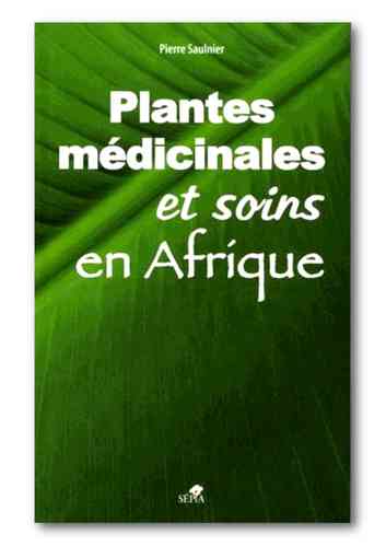 "PLANTES MEDICINALES ET SOINS EN AFRIQUE" par Pierre Saulnier