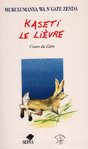 "KASETI LE LIÈVRE Contes du Zaïre" par MUKULUMANYA WA N'GATE ZENDA - (Livre, conte)
