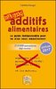 "ADDITIFS ALIMENTAIRES DANGER ! Le Guide Indispensable Pour Ne Plus Vous Empoisonner"