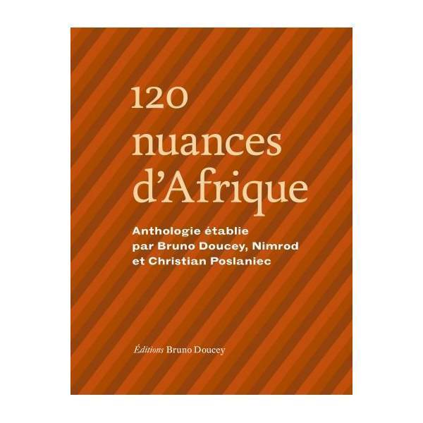 "120 NUANCES D'AFRIQUE, Anthologie" établie par Bruno Doucey, Nimrod et Christian Poslaniec (Poésie)