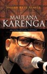"MAULANA KARENGA, An Intellectual Portrait" by MOLEFI KETE ASANTE (Biographical Essay)