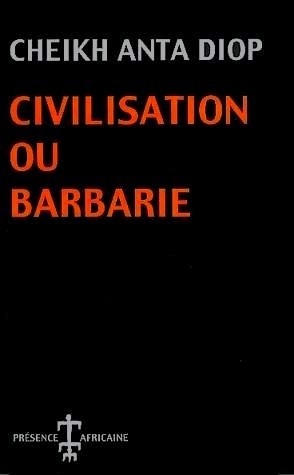 "CIVILISATION OU BARBARIE" par ANTA DIOP - (Livre, Histoire/Egyptologie)