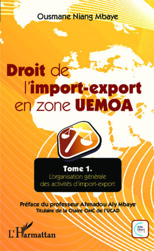 "DROIT DE L'IMPORT-EXPORT EN ZONE UEMOA (T1) L'Organisation Générale des Activités" par NIANG MBAYE