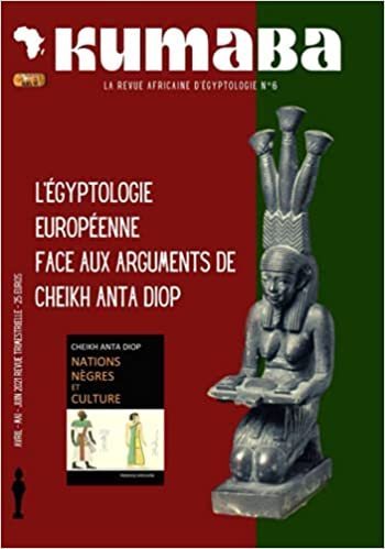 "LA REVUE KUMABA N°6: L'ÉGYPTOLOGIE EUROPÉENNE FACE AUX ARGUMENTS DE CHEIKH ANTA DIOP" par D. MBOCK