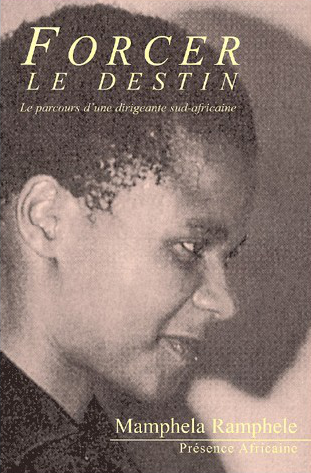 "FORCER LE DESTIN, Le Parcours d'Une Dirigeante Sud-Africaine" par Mamphela RAMPHELE - (Livre)