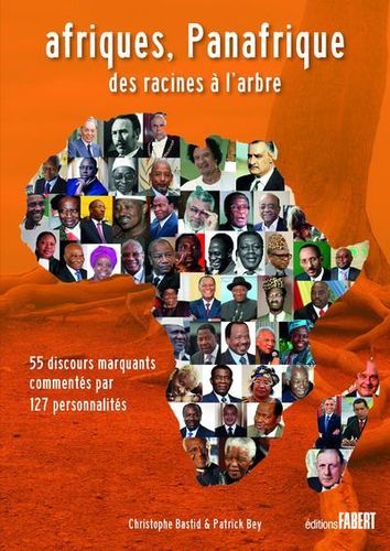 "AFRIQUES, PANAFRIQUE, Des Racines à l'Arbre" par Christophe Bastid et Patrick Bey