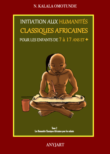 "INITIATION AUX HUMANITÉS CLASSIQUES AFRICAINES POUR LES ENFANTS de 7 à 17 ans et + (T2) - (Livre)