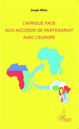 "L'AFRIQUE FACE AUX ACCORDS DE PARTENARIAT AVEC L'EUROPE" par MBITA - (Livre)
