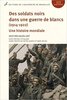 "DES SOLDATS NOIRS DANS UNE GUERRE DE BLANCS (1914-1922): Une Histoire Mondiale" - (Book)