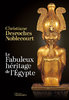 "LE FABULEUX HÉRITAGE DE L’ÉGYPTE" par Christiane Desroches Noblecourt - (Livre)