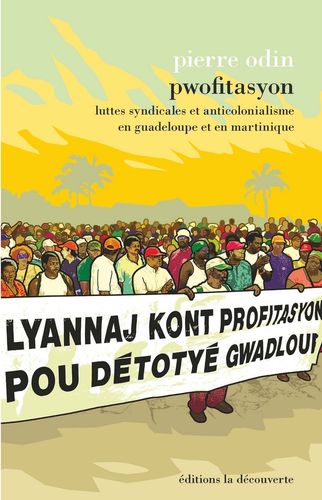 "PWOFITASYON Luttes Syndicales et Anticolonialisme en Guadeloupe et en Martinique" par Pierre Odin