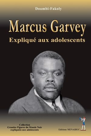 "MARCUS GARVEY Expliqué Aux Adolescents" par DOUMBI-FAKOLY - (Livre, jeunesse)