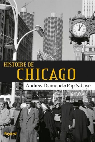 "HISTOIRE DE CHICAGO" par PAP NDIAYE et Andrew DIAMOND - (Livre)