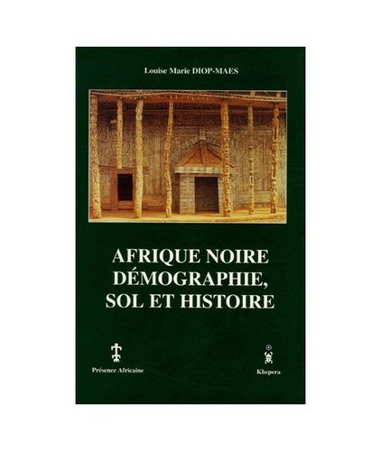 "AFRIQUE NOIRE: Démographie, Sol et Histoire" par Louise-Marie DIOP-MAES - (Livre)