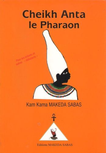"CHEIKH ANTA LE PHARAON" par Kam Kama SABAS MAKEDA MAKANDA - (Illustrated Children Book)