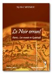 "LE NOIR ERRANT: Partir, C'Est Revenir en Kamitude" par NJI MFENJOU