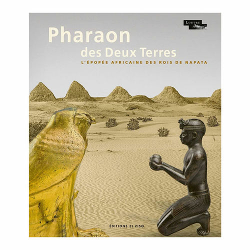 "PHARAONS DES DEUX TERRES, L'Épopée Africaine des Rois de Napata" ouvrage collectif - (Livre)