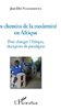 "LES CHEMINS DE LA MODERNITÉ EN AFRIQUE Pour Changer l'Afrique, Changeons de Paradigme" - (Livre)