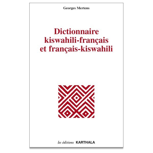 "DICTIONNAIRE KISWAHILI-FRANçAIS ET FRANçAIS-KISWAHILI" - (Langues)