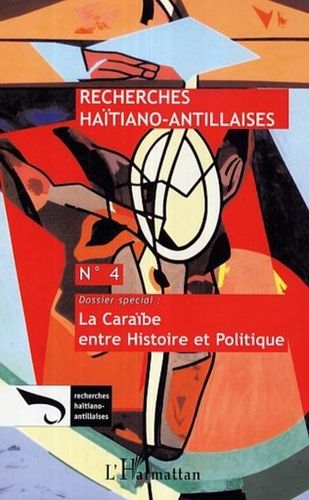 "LA CARAÏBE ENTRE HISTOIRE ET POLITIQUE, Recherches Haïtiano-Antillaise N°4" Collectif - (Revue)