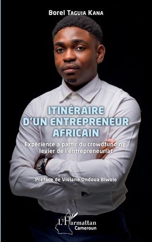 "ITINÉRAIRE D'UN ENTREPRENEUR AFRICAIN, Expérience à partir du Crowdfunding" par TAGUIÁ KANÁ
