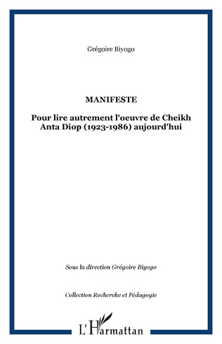 "MANIFESTE Pour Lire Autrement l'Oeuvre de Cheikh ANTA DIOP (1923-1986) Aujourd'hui" - (Livre)