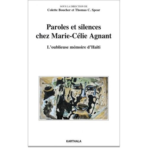 "PAROLES ET SILENCES CHEZ MARIE-CÉLIE AGNANT. L'oublieuse mémoire d'Haïti" oeuvre collectif
