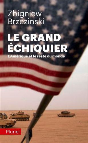 "LE GRAND ÉCHIQUIER L'Amérique et le Reste du Monde" par Zbigniew Brzezinski - (Livre)