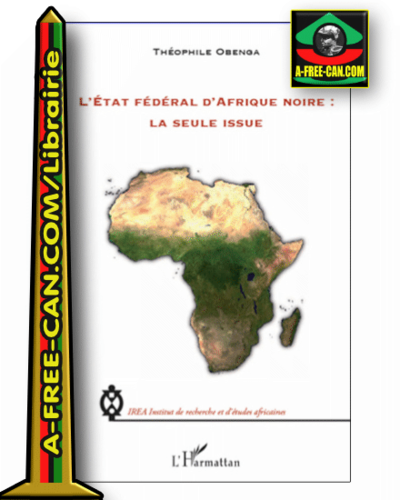 "L'ETAT FÉDÉRAL D'AFRIQUE NOIRE : LA SEULE ISSUE" by OBENGA