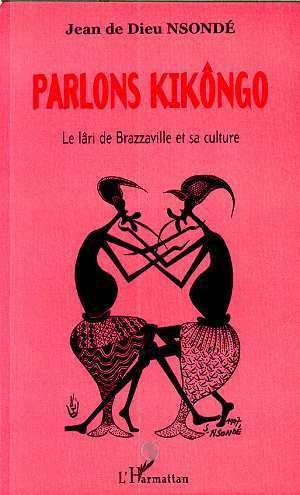 "PARLONS KIKONGO, Le Lâri et sa culture" par NSONDÉ