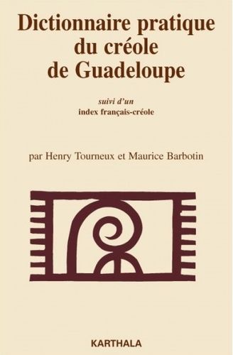 "DICTIONNAIRE PRATIQUE DU CRÉOLE DE GUADÉLOUPE, Suivi d'un Index Français-Créole" - (Livre)