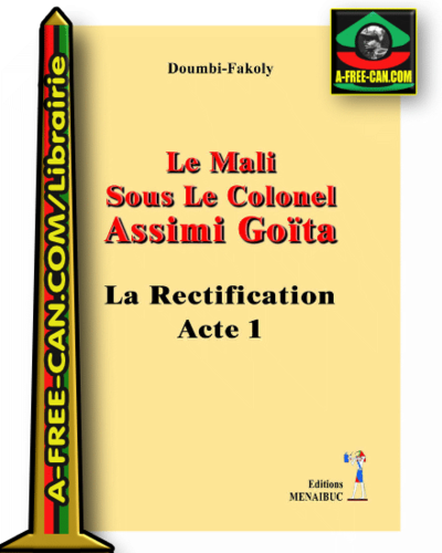 "LE MALI SOUS LE COLONEL ASSIMI GOÏTA, La Rectification (Acte 1)" par DOUMBI-FAKOLY - (Livre)