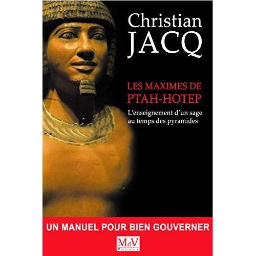 "LES MAXIMES DE PTAH-HOTEP, L'Enseignement d'un Sage au Temps des Pyramides" par Christian Jacq