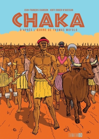 "CHAKA (d'après l'Oeuvre de Thomas MOFOLO" par KOFFI N'GUESSAN & Jean-François Chanson - (BD)