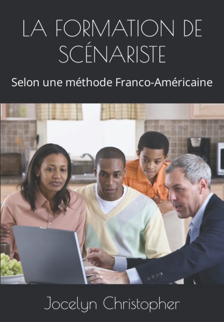 "LA FORMATION DE SCÉNARISTE: Selon une méthode Franco-Américaine" par Jocelyn Christopher - (Livre)