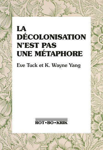 "LA DÉCOLONISATION N’EST PAS UNE MÉTAPHORE" par Eve Tuck et K. Wayne Yang - (Livre)