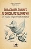 "DU CACAO DES ORIGINES AU CHOCOLAT D'AUJOURD'HUI, Un Regard Singulier sur le Monde" - (Livre)